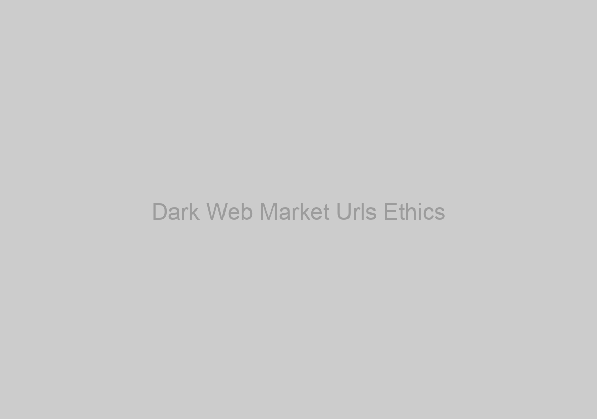 Dark Web Market Urls Ethics